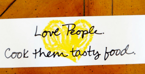 Love People. Cook them tasty food.